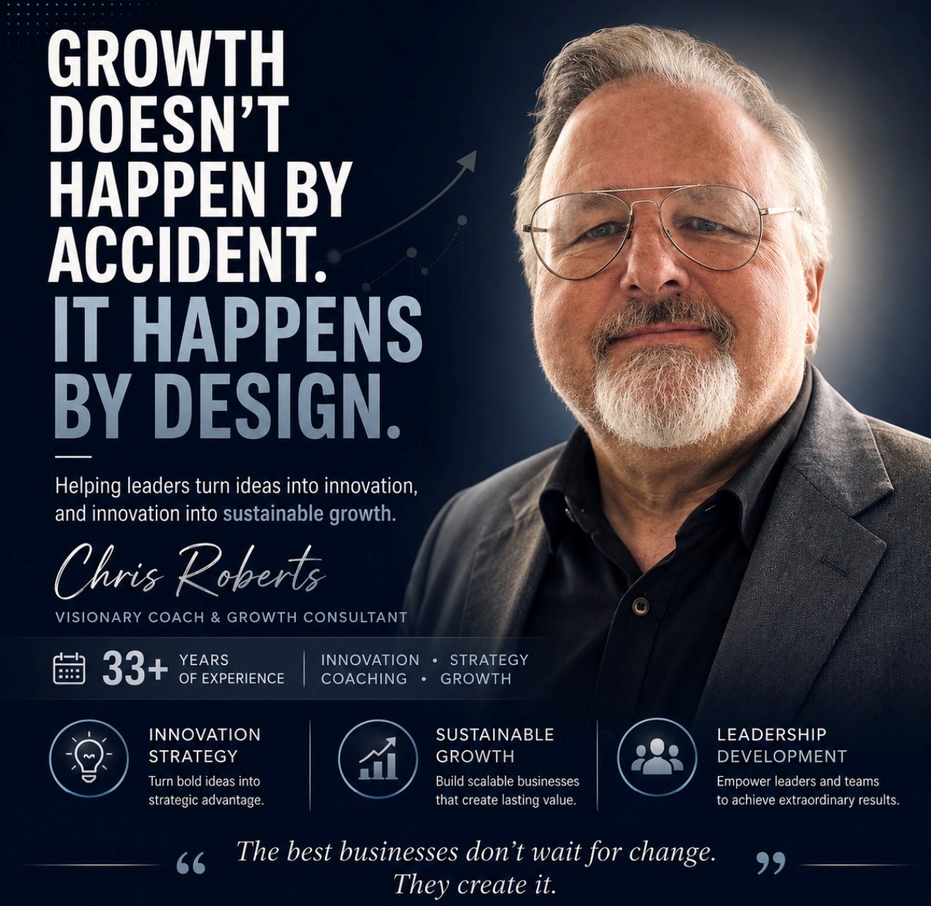 Chris Roberts — Growth doesn't happen by accident, it happens by design